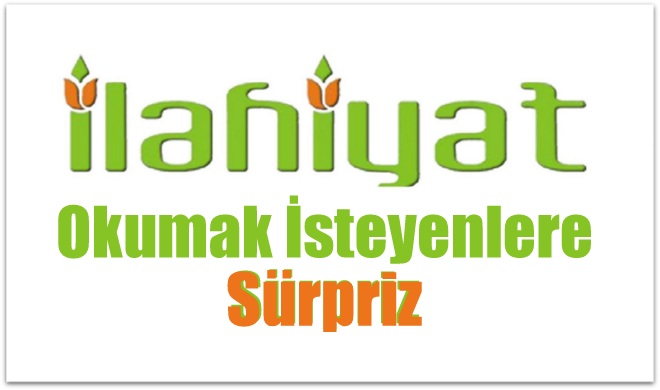 İlahiyat Okumak İsteyenlere Sürpriz