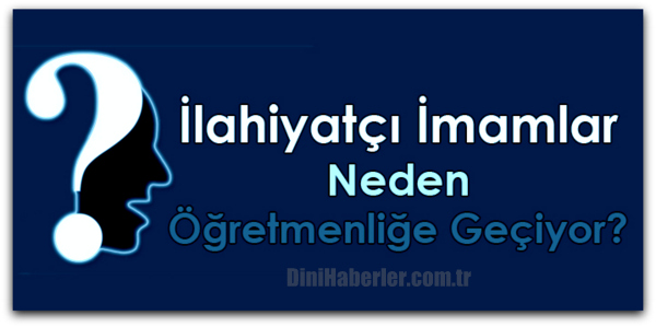 İlahiyatçı İmamlar Neden Öğretmenliğe Geçiyor?