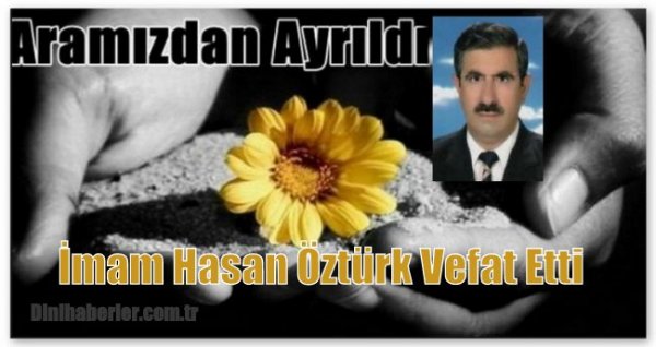 İmam Hasan Öztürk Vefat Etti