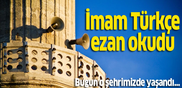 İmam Türkçe ezan okudu!