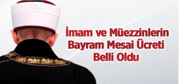 ​İmam ve Müezzinlerin Bayram Mesai Ücreti Belli Oldu