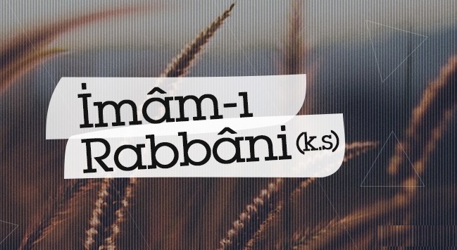 İMÂM-I RABBÂNÎ (k.s) Hazretleri