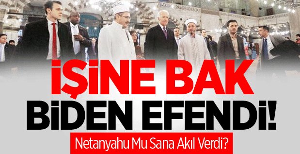 İşine Bak Biden Efendi!