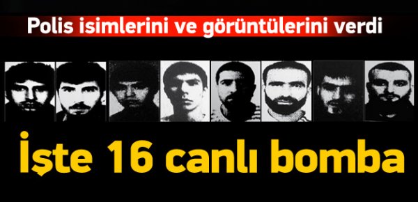 İşte 16 kişilik canlı bomba ekibi!