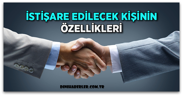 İstişare Edilecek Kişinin Özellikleri