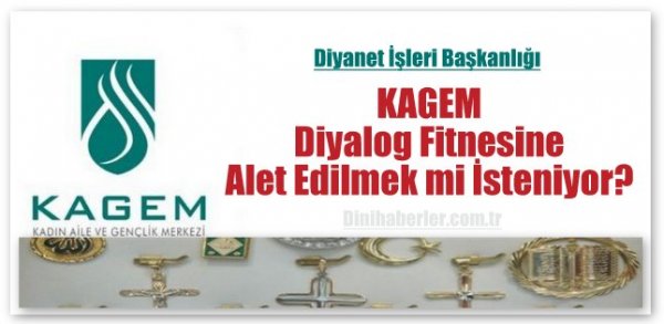 KAGEM Diyalog Fitnesine Alet Edilmek mi İsteniyor?