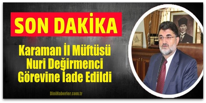 Karaman İl Müftüsü Değirmenci Görevine İade Edildi