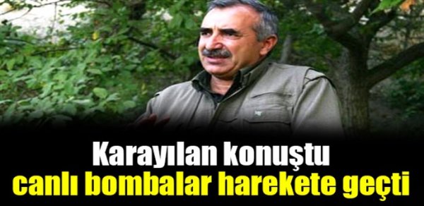 Karayılan konuştu, canlı bombalar harekete geçti