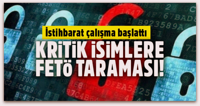 Kritik isimlere FETÖ taraması!