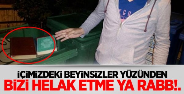 Kur'an-ı Kerim'i Çöpe Attılar!