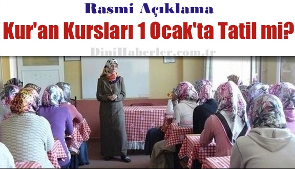 Kur\'an Kursları 1 Ocak\'ta Tatil mi?