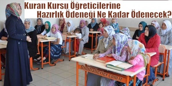 Kuran Kursu Öğreticilerine Hazırlık Ödeneği Ne Kadar Ödenecek?