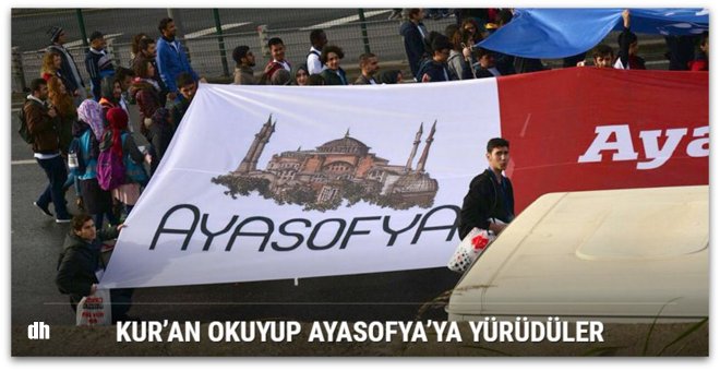 Kur’an okuyup Ayasofya’ya yürüdüler 