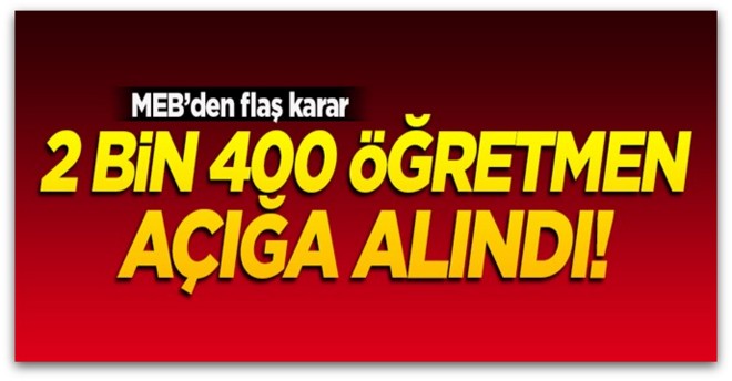 MEB\'de 2 bin 400 öğretmen açığa alındı
