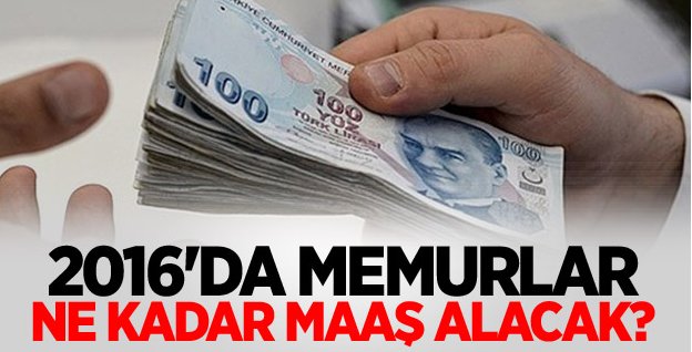 Memur Maaşları 2016\'da Ne Kadar Olacak?