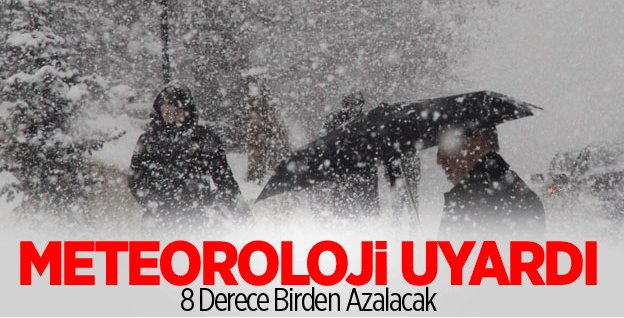 Meteoroloji Uyardı: 8 Derece Birden Azalacak