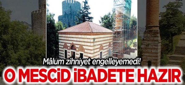 Mâlum zihniyet engelleyemedi! O Mescid ibadete hazır