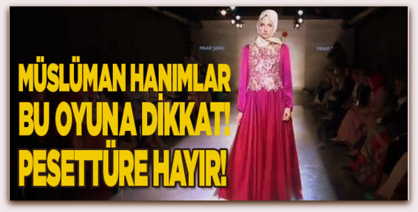 Moda ile tesettür BAĞDAŞMAZ!