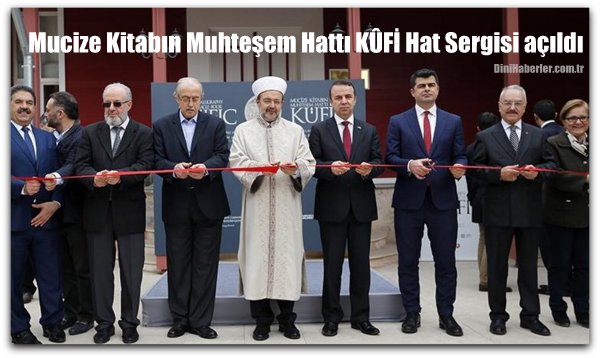 Mucize Kitabın Muhteşem Hattı KÛFİ Hat Sergisi açıldı…