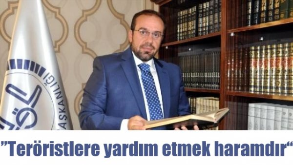 Müftü Vekili Büyük: Teröristlere yardım etmek haramdır