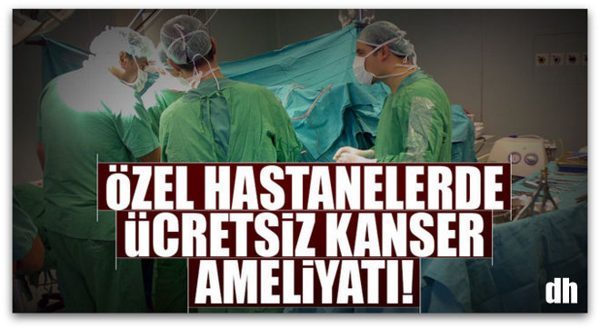 Müjde! Özel hastanelerde ücretsiz ameliyatı