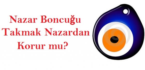 Nazar boncuğu nazardan korur mu?