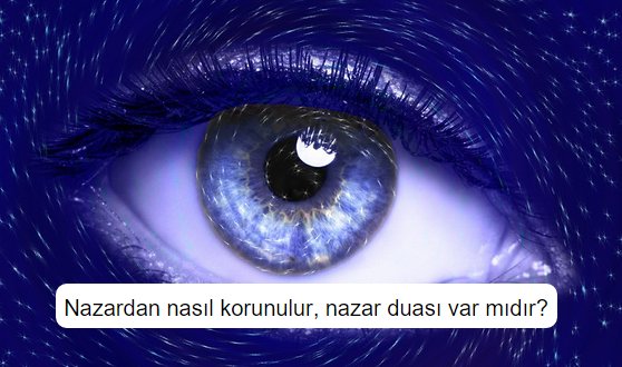 Nazardan nasıl korunulur, nazar duası var mıdır?