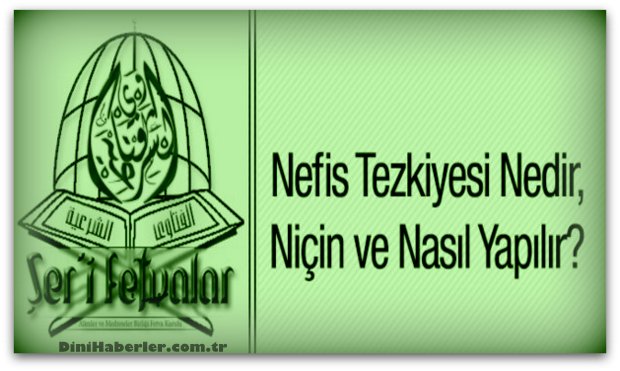 Nefis Tezkiyesi Nedir, Niçin ve Nasıl Yapılır?