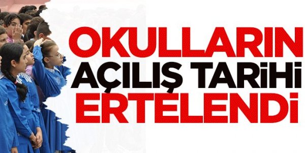 Okulların açılış tarihi ertelendi