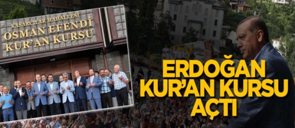 Osman Efendi Kur'an Kursu'nun açılışını Cumhurbaşkanı Erdoğan Yaptı