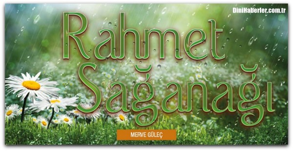 Rahmet Sağanağı ÜÇ AYLAR