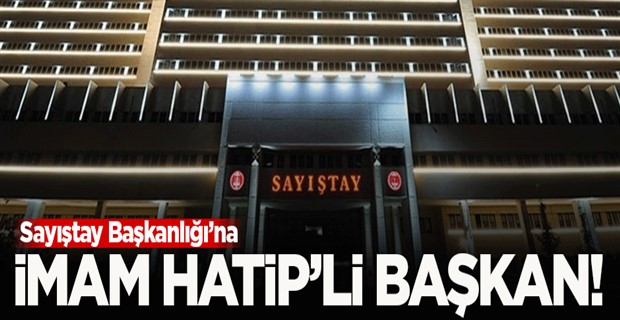 Sayıştay\'a İmam Hatip\'li başkan!