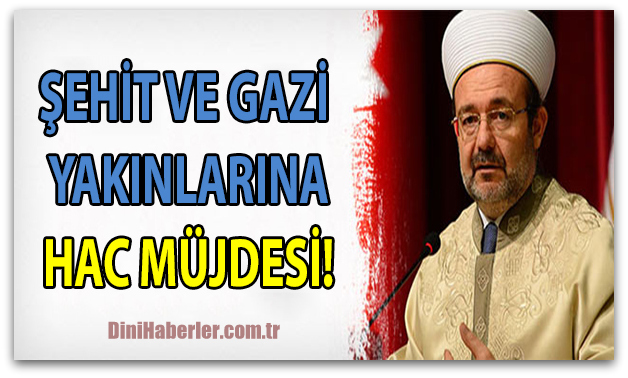 Şehit yakınları ve Gazilere Diyanet\'ten Hac Müjdesi…