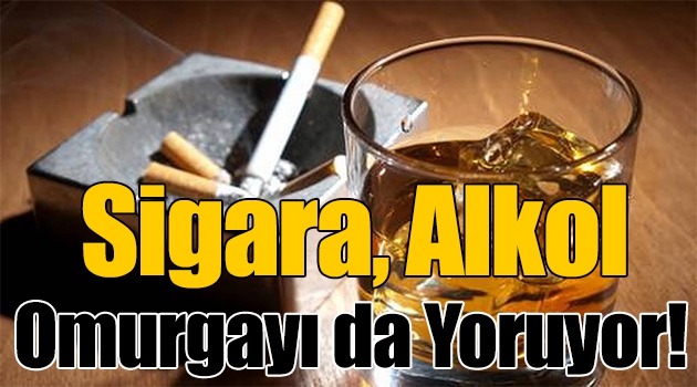 Sigara, alkol omurgayı da yoruyor