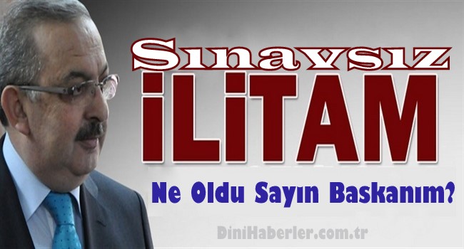 “Sınavsız İlitam” Ne Oldu Sayın Bayraktutar?