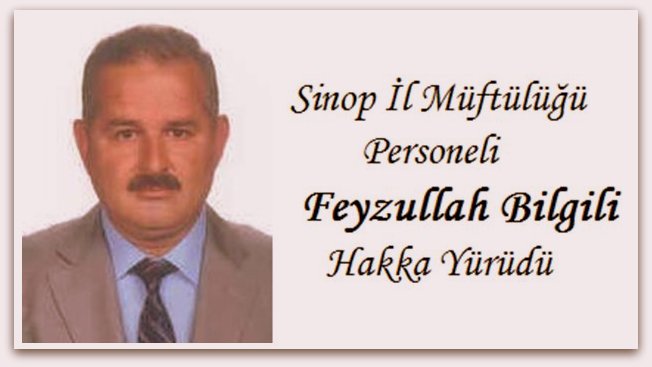 Sinop İl Müftülüğü Personeli Feyzullah Bilgili Vefat Etti