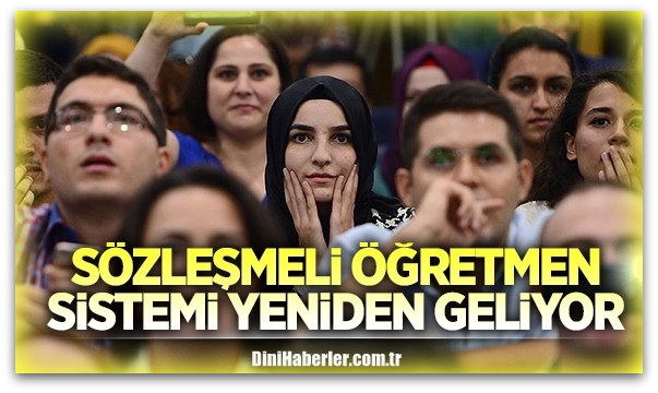 Sözleşmeli öğretmen sistemi yeniden geliyor