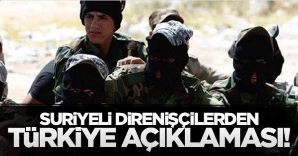 Suriyeli direnişçilerden ilk açıklama, Türkiye'nin yanındayız!