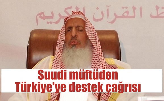 Suudi müftüden Türkiye\'ye destek çağrısı