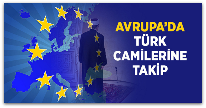  Türk Camileri Yakın Takibe Aldı