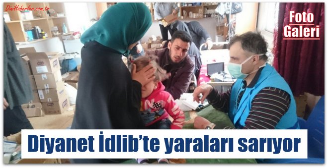 Diyanet İdlib’te yaraları sarıyor