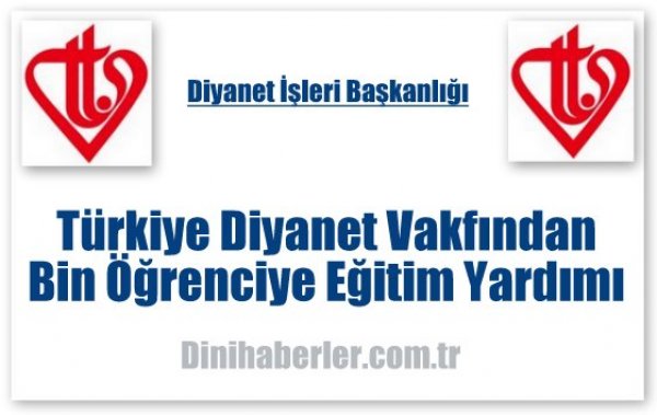 Türkiye Diyanet Vakfından Bin Öğrenciye Eğitim Yardımı