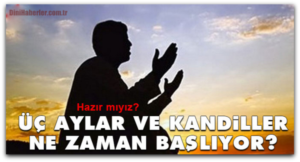 Üç aylar ve kandiller ne zaman başlıyor?