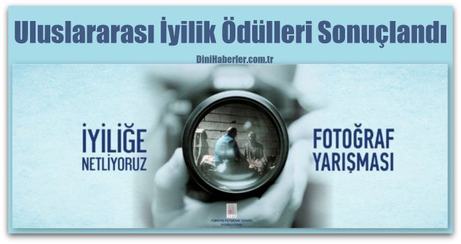 Uluslararası İyilik Ödülleri Fotoğraf Yarışması sonuçlandı
