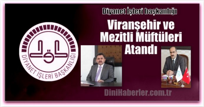 Viranşehir ve Mezitli Müftüleri Atandı