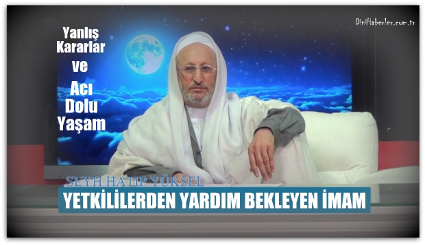 Yetkililere Sesleniyoruz İmam Yüksel Yardım Bekliyor