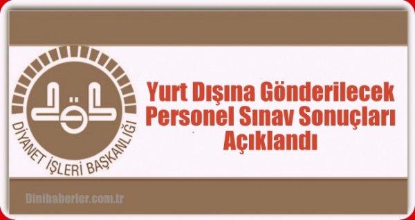 Yurt Dışına Gönderilecek Personel Sınav Sonuçları Açıklandı