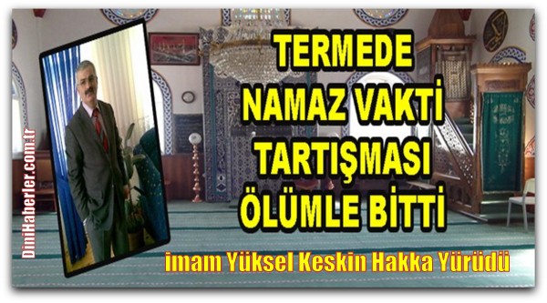 Zaman tartışması imam\'ın ölümüyle bitti